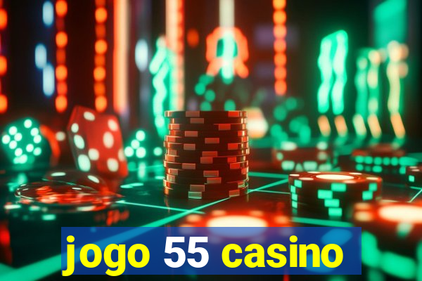 jogo 55 casino